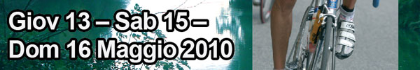 Giov 13 – Sab 15 – Dom 16 Maggio 2010