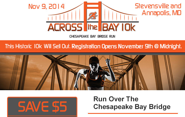 Save 5 dollars on 10K Across the Bay! Code: RUNTHEBRIDGE, http://beta.active.com/annapolis-md/running/races/10k-across-the-bay-november-9-2014